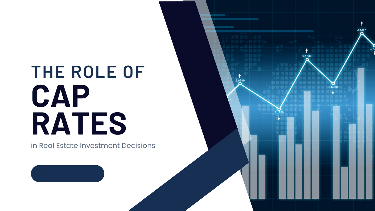 The Role of Cap Rates in Real Estate Investment Decisions